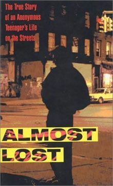 Almost Lost: The True Story of an Anonymous Teenager's Life on the Streets