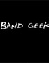 You're a band geek. Why, Thank you!