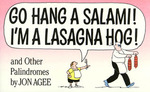 Go Hang a Salami! I'm a Lasagna Hog!: and Other Palindromes