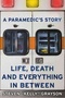 A Paramedic's Story: Life, Death, and Everything in Between