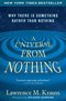 A Universe From Nothing: Why There Is Something Rather than Nothing