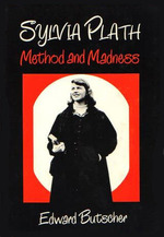 Sylvia Plath: Method and Madness: A Biography