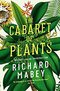 The Cabaret of Plants: Botany and the Imagination