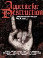 Appetite for Destruction: The Mick Wall Interviews