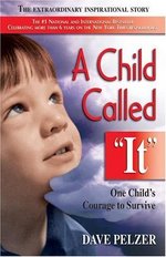 A Child Called "It": One Child's Courage to Survive