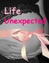Life, Unexpected