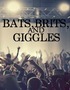 Bats, Brits, and Giggles