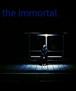 The Immortal.