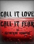 Call It Love, Call It Fear