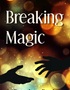 Breaking Magic