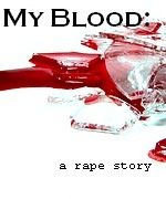 My Blood: A Rape Story