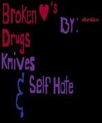 Broken Hearts; Drugs; Knives; And Self Hate