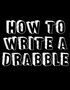 How to Write a Drabble
