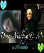 Draco Malfoy and Me
