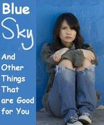 Blue Sky and Other Things That Are Good For You