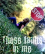These faults in me.