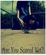 Are You Scared Yet?