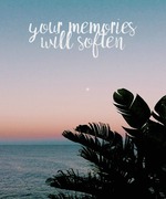 Your Memories Will Soften
