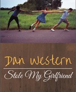 Dan Western Stole My Girlfriend