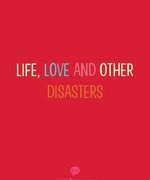 Life, Love and Other Disasters