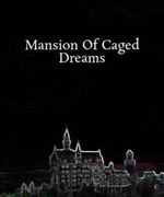 Mansion of Caged Dreams
