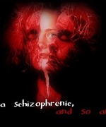 I'm a Schizophrenic, and so Am I.