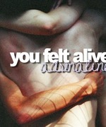 You Felt Alive