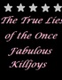 The True Lies of the Once Fabulous Killjoys