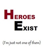 Heroes Exist (I'm Just Not One of Them)