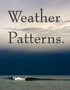 Weather Patterns.