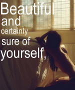 Beautiful & Certainly Sure of Yourself