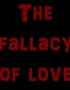 The Fallacy of Love