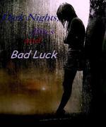 Dark Nights, Bites and Bad Luck