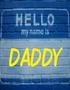 Hello My Name Is... Daddy
