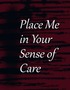 Place Me in Your Sense of Care
