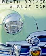 Death Drives a Blue Car.