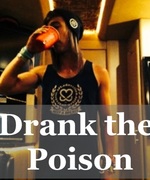 Drank the Poison
