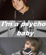 I'm a Psycho, Baby...