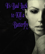 It's Bad Luck to Kill a Butterfly