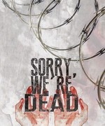 Sorry, We're Dead.