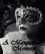 A Masquerade Moment
