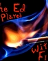 The Ed Who Played with Fire