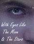 With Eyes Like the Moon & the Stars