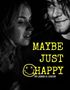 Maybe Just Happy