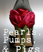 Pearls, Pumps, and Pigs