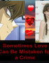 Sometimes Love Can Be Mistaken for a Crime
