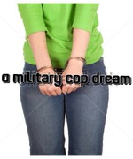 A Military Cops Dream