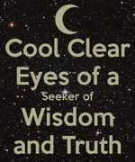 Cool Clear Eyes of a Seeker of Wisdom and Truth