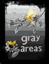 Gray Areas.