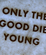 Only The Good Die Young